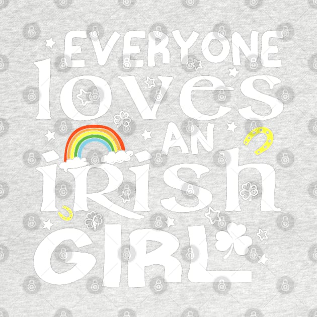 St Patricks Day Everyone Loves an Irish Girl by Crayoon